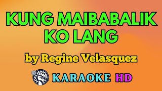 Kung Maibabalik Ko Lang KARAOKE by Regine Velasquez 4K HD @samsonites