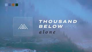 Thousand Below - Alone (Out Of My Head)