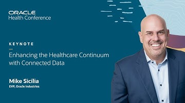 Enhancing the healthcare continuum with connected data—keynote | Oracle Health Conference 2023