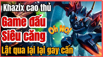 Khazix rừng game đấu siêu căng rank cao thủ cuối mùa