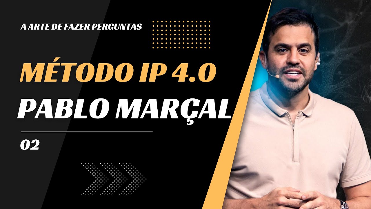 02 MÉTODO IP A ARTE DE FAZER PERGUNTAS PABLO MARÇAL YouTube