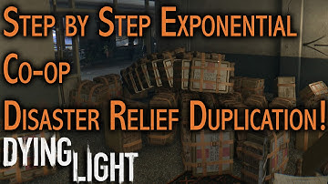 ***PATCHED*** Dying Light - Expontential Disaster Relief Duplication How To after Patch 1.09