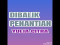 Download Lagu Dibalik Penantian - YULIA CITRA ( lagu dangdut jadul )