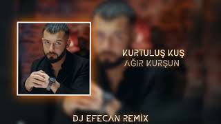 dj Efecan & kurtuluş kuş - ağır kurşun ( remix )