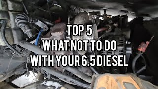 6.5 Turbo Diesel Top 5 What NOT TO DO With Your 6.5 Diesel