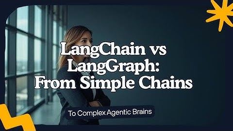 LangChain vs LangGraph: From Simple Chains To Complex Agentic Brains