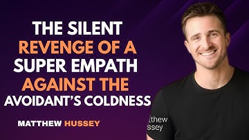 The Silent Revenge of a Super Empath Against the Avoidant’s Coldness | Matthew Hussey