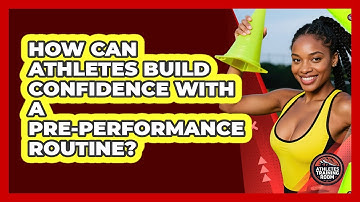 How Can Athletes Build Confidence With A Pre-performance Routine? - Athletes Training Room