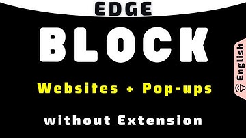 Block Websites, Pop ups and Redirects in Microsoft Edge without Extension on Mobile & Computer