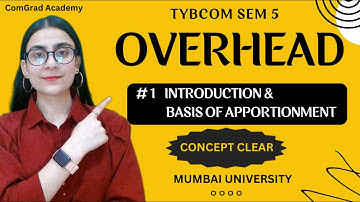 #1 Overhead Introduction| Cost accounting TYBCOM SEM 5 MU| b.com accounts| #bcom #mumbaiuniversity