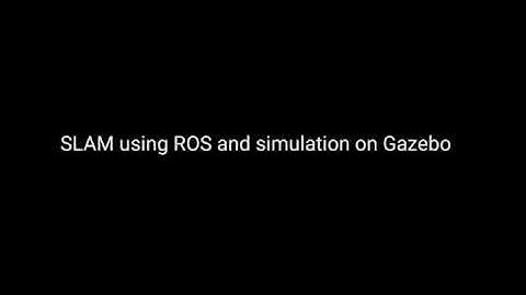 SLAM using ROS and simulation on Gazebo