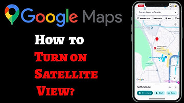 How to Switch to Satellite View in Google Maps? Enable Satellite Mode