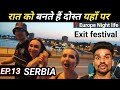 Novi Sad Night life / यहाँ पर आते है पुरी दुनिया के लोग मजे करने / Exit Festival / Explore Serbia