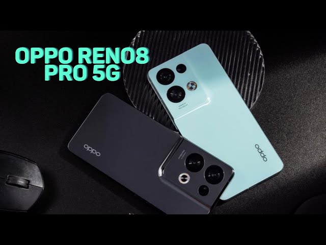 Đánh giá chi tiết OPPO Reno8 Pro 5G sau 1 tháng sử dụng