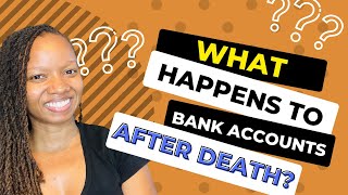 What Happens to Bank Accounts After Death? - Knowledge from a Probate Attorney
