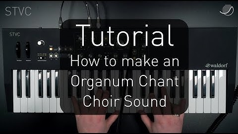 Focus on Waldorf STVC: How to make an Organum Chant Choir sound
