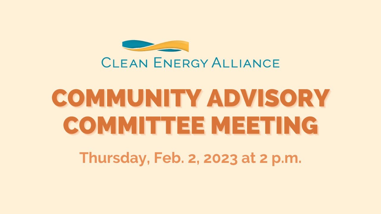 Clean Energy Alliance Community Advisory Committee Meeting - 02/02/2023 ...