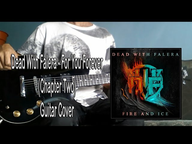 Dead With Falera - For You Forever Chapter Two (Guitar Cover) class=