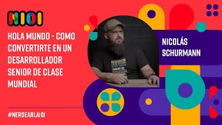 Hola Mundo  Como convertirte en un desarrollador senior de clase mundial  Nicolás Schurmann