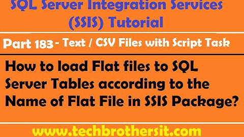 How to load Flat files to SQL Server Tables according to the Name of Flat File in SSIS Package-P183