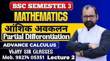 Partial Differentiation Advance Calculus | Bsc Maths Semester-3 L- 2