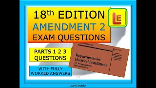 18th EDITION EXAM - BS7671 - AMENDMENT 2 - PARTS 1, 2, 3 QUESTIONS AND HOW TO FIND THE ANSWER