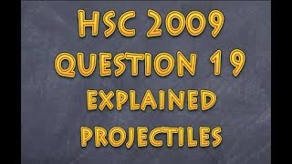 HSC phyics 2009 Q19 topic: projectiles