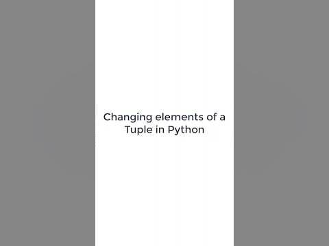 How to change the elements of a Tuple in Python #python3 #pythonshot # ...