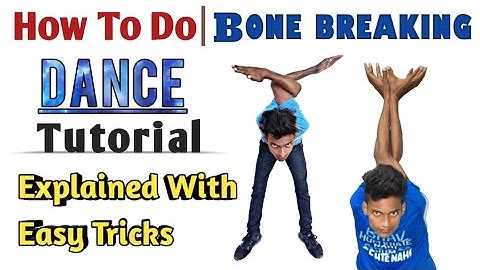 How To Do Bone Breaking Dance Tutorial