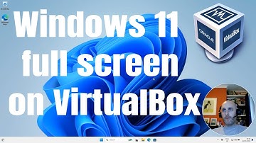 HOW TO MAKE WINDOWS 11 FULL SCREEN IN VIRTUALBOX