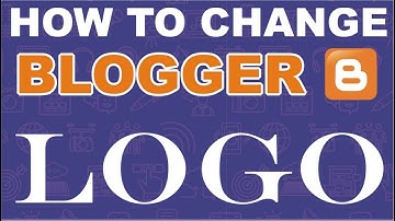 How to change blogger logo || How to edit blogger logo || Brain Teach