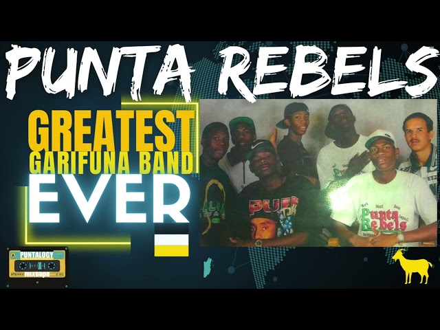 Punta Rebels is The Greatest Garifuna Band EVER (Puntalogy Mixtape) class=