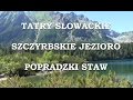 Tatry Słowackie ● Szczyrbskie Jezioro i Popradzki Staw ● Štrbské Pleso ● Popradské pleso