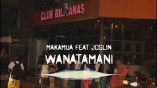 Makamua feat Joslin - WANATAMANI (official audio)