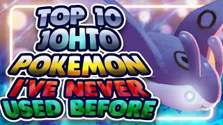 Top 10  BEST Johto Pokemon I Have NEVER Used Before!