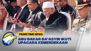 Abu Bakar Ba'Asyir Ikuti Upacara HUT Ke 78 RI