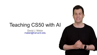 Teaching CS50 with AI - David J. Malan