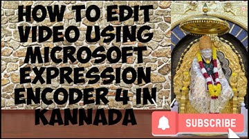 HOW TO EDIT YOU TUBE VIDEO USING MICROSOFT EXPRESSION ENCODER 4 IN KANNADA.