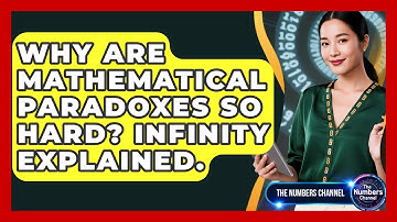 Why Are Mathematical Paradoxes So Hard? Infinity Explained. - The Numbers Channel