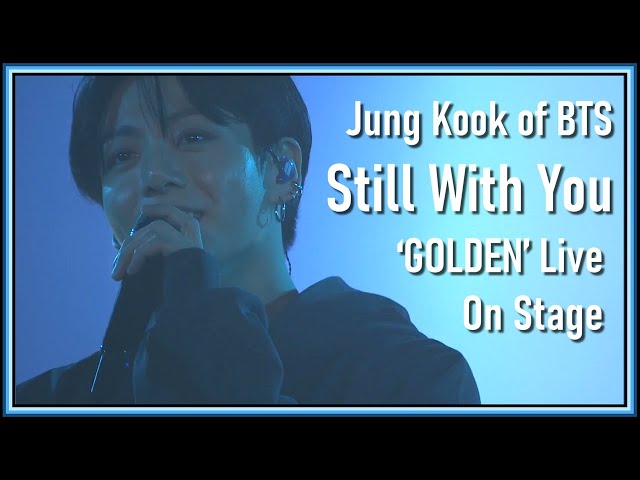 Jung Kook of BTS - Still With You @ ‘GOLDEN’ Live On Stage 2023 [ENG SUB] [Full HD] class=