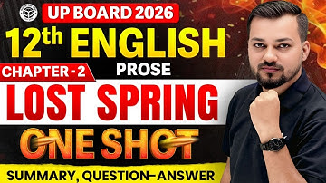 Class 12 English (Prose) Chapter 2 | Lost Spring Full Chapter Explanation Question Answer | UP Board