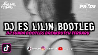 DJ ES LILIN BOOTLEG FULL BASS || DJ REMIX TERBARU