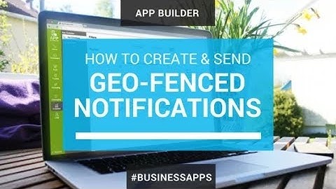How To Create & Send Geo-Fenced Notifications
