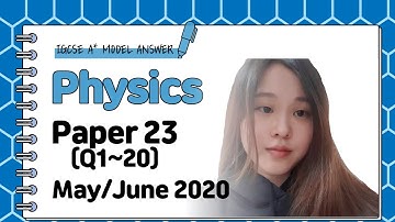 IGCSE Physics Paper 2 - May/June 2020 - 0625/23/M/J/20 (Q1~20) SOLVED