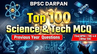 BPSC 72nd Prelims 2026 | Top 100 Science &amp; Tech Questions 💯 | 20 Years PYQ @BPSCDARPAN