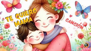 Te quiero, Mamita - Te quiero mamá - Canción día de la madre.