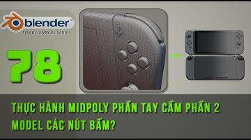 [Tự học Blender2025]Bài 78: Thực hành midpoly phần tay cầm Nintendo Switch - phần 2 ? Blender cơ bản