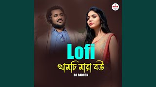 Khamchi Mara Bou (Lofi)