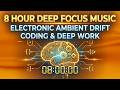 8 Hour Deep Focus Music – Electronic Ambient Drift for Coding &amp; Deep Work (No Distractions)
