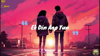 Ek Din Aap Yun [ Slowed & Reverb ] | Yes Boss| Mind-Blowing Relaxation | 90's songs